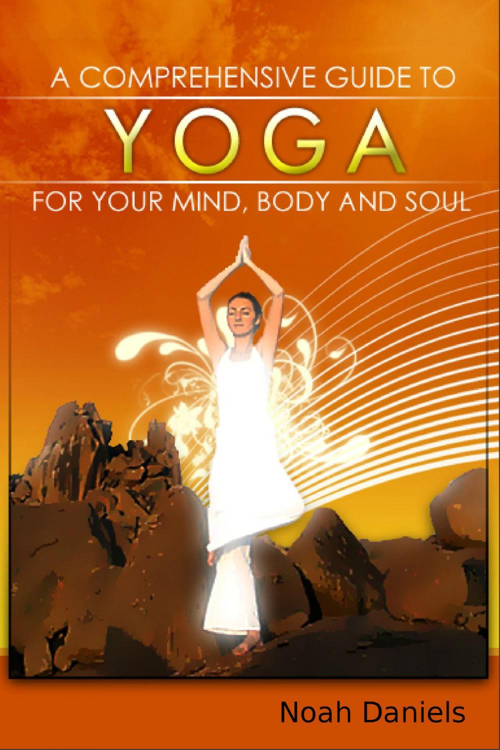 Big bigCover of A Comprehensive Guide To Yoga For Your Mind, Body And Soul