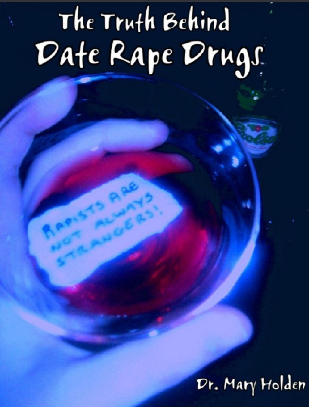 Big bigCover of The Truth Behind Date Rape Drugs