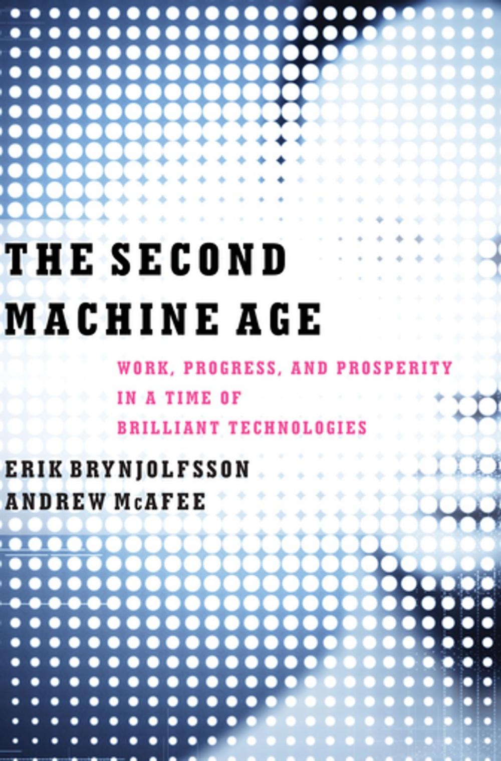 Big bigCover of The Second Machine Age: Work, Progress, and Prosperity in a Time of Brilliant Technologies
