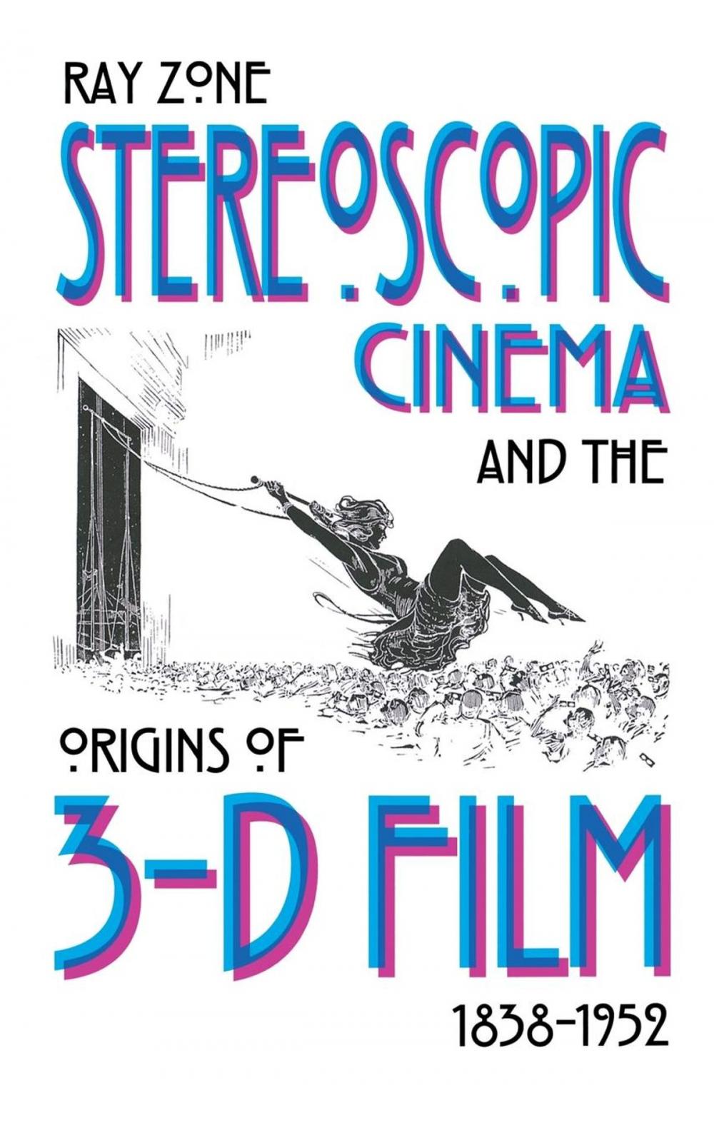 Big bigCover of Stereoscopic Cinema and the Origins of 3-D Film, 1838-1952
