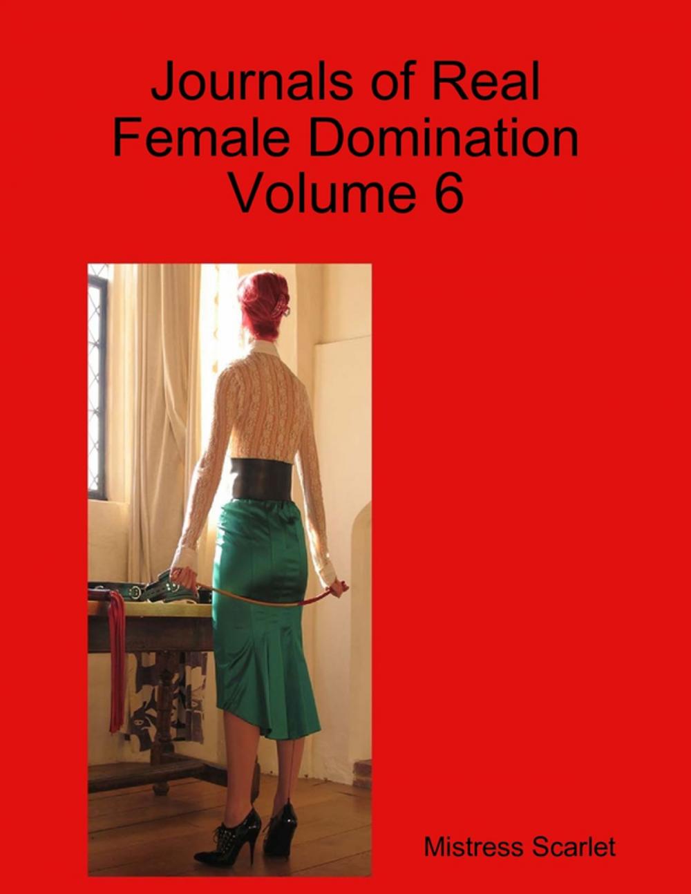 Big bigCover of Journals of Real Female Domination: Volume 6