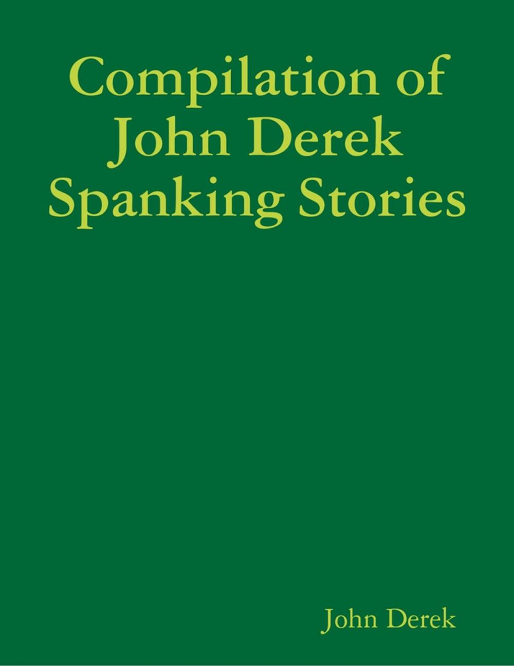 Big bigCover of Compilation of John Derek Spanking Stories