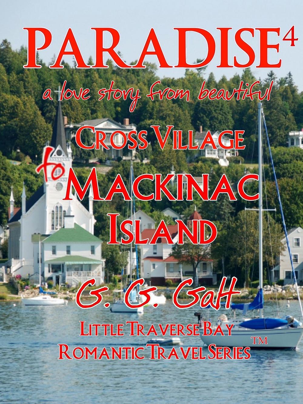 Big bigCover of Paradise 4: A Love Story from Cross Village to Mackinac Island