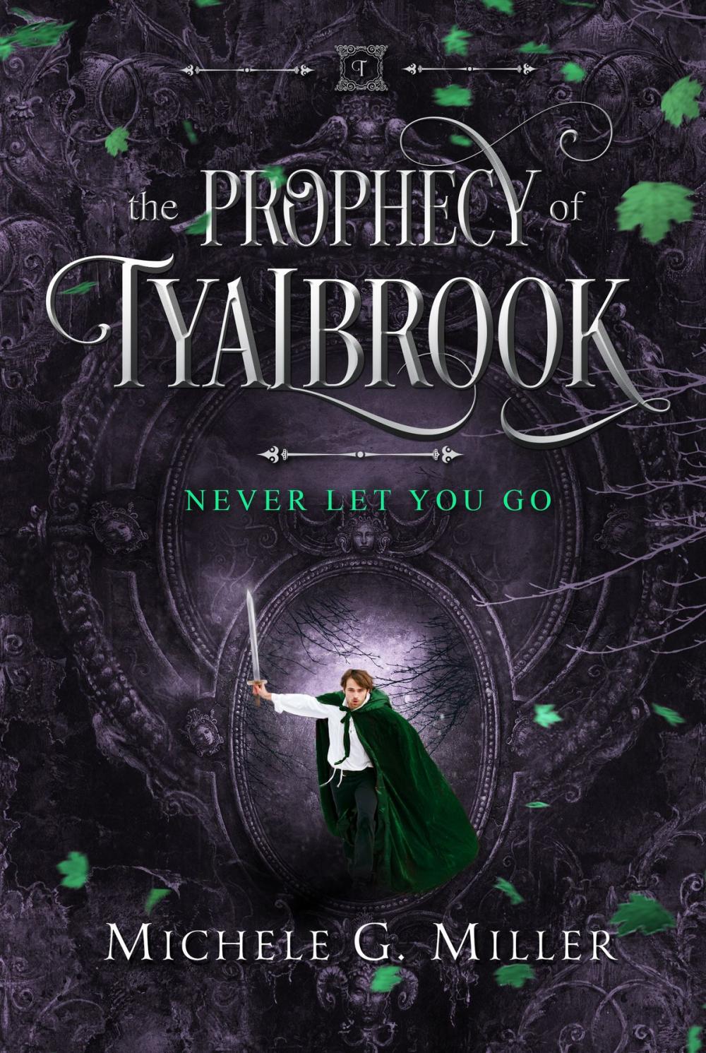 Big bigCover of Never Let You Go (The Prophecy of Tyalbrook, book 2)