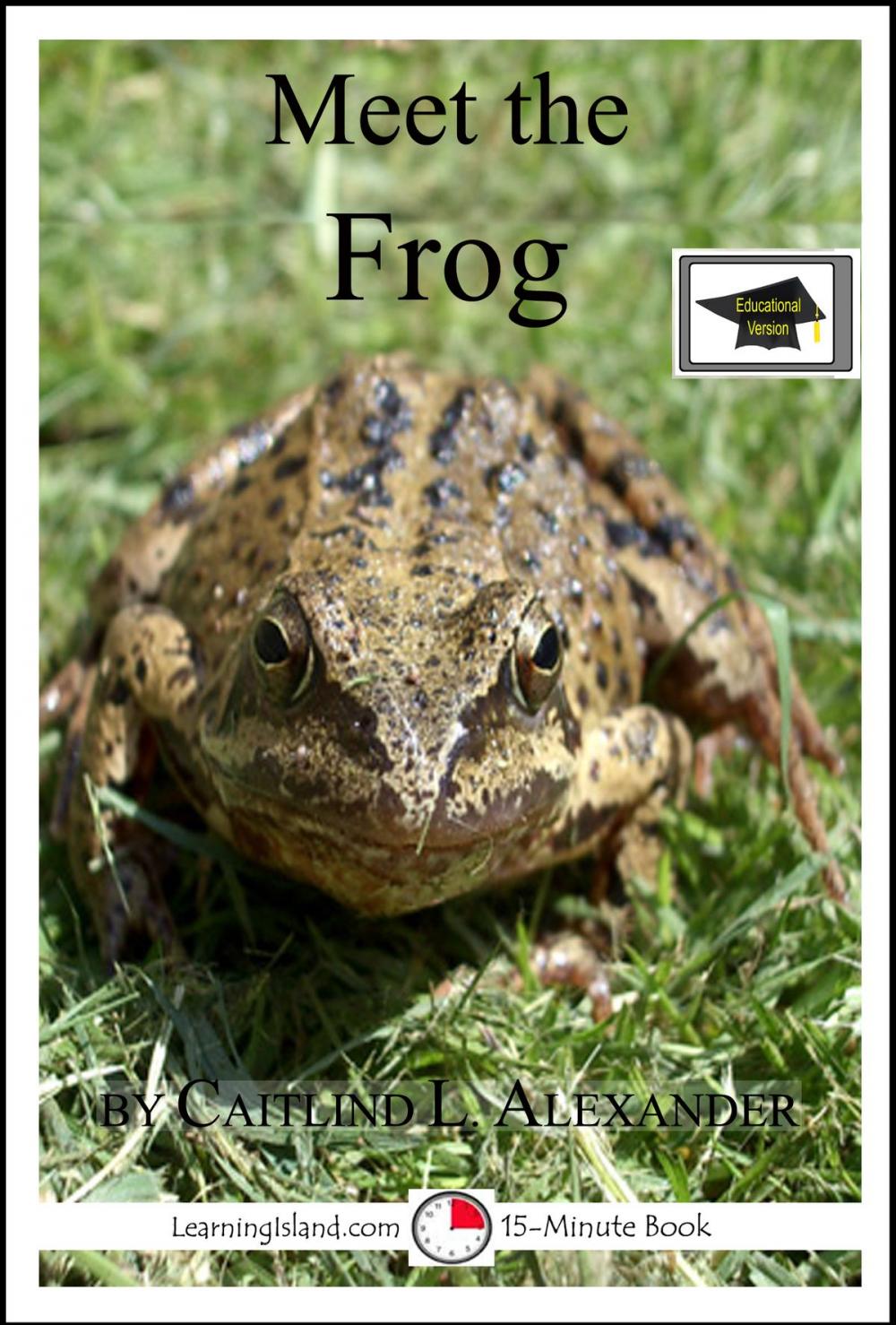 Big bigCover of Meet the Frog: A 15-Minute Book for Early Readers, Educational Version