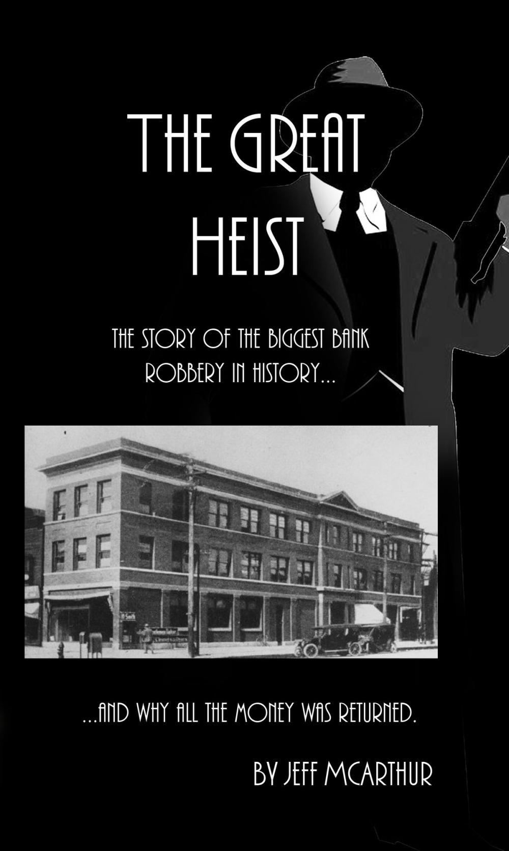 Big bigCover of The Great Heist: The Story of the Biggest Bank Robbery in History: And Why All the Money Was Returned