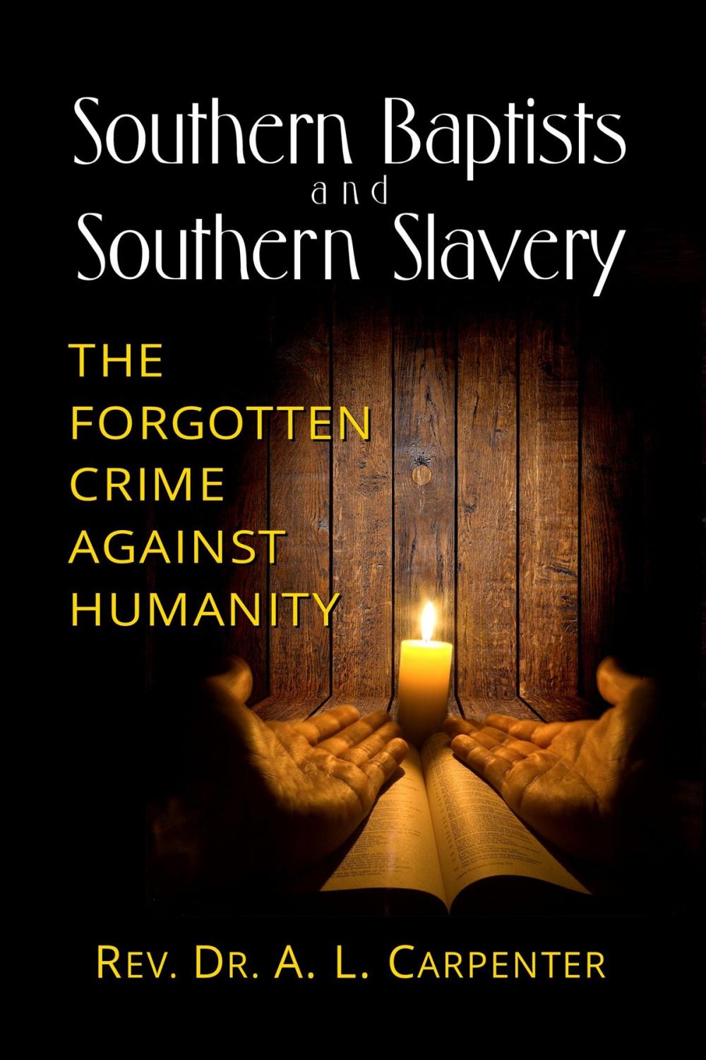Big bigCover of Southern Baptists and Southern Slavery: The Forgotten Crime Against Humanity