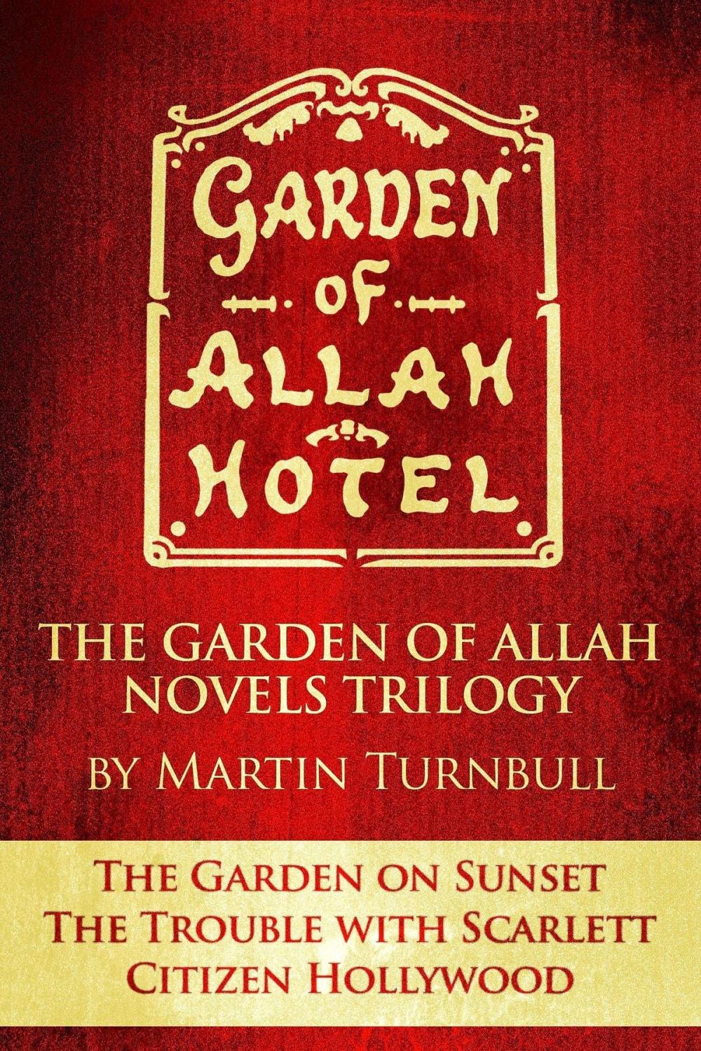 Big bigCover of The Garden of Allah Novels Trilogy #1 ("The Garden on Sunset" - "The Trouble with Scarlett" - "Citizen Hollywood")
