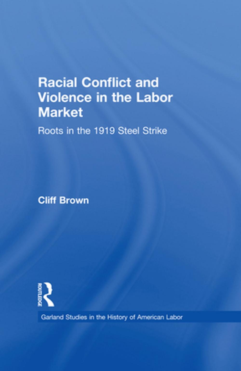 Big bigCover of Racial Conflicts and Violence in the Labor Market