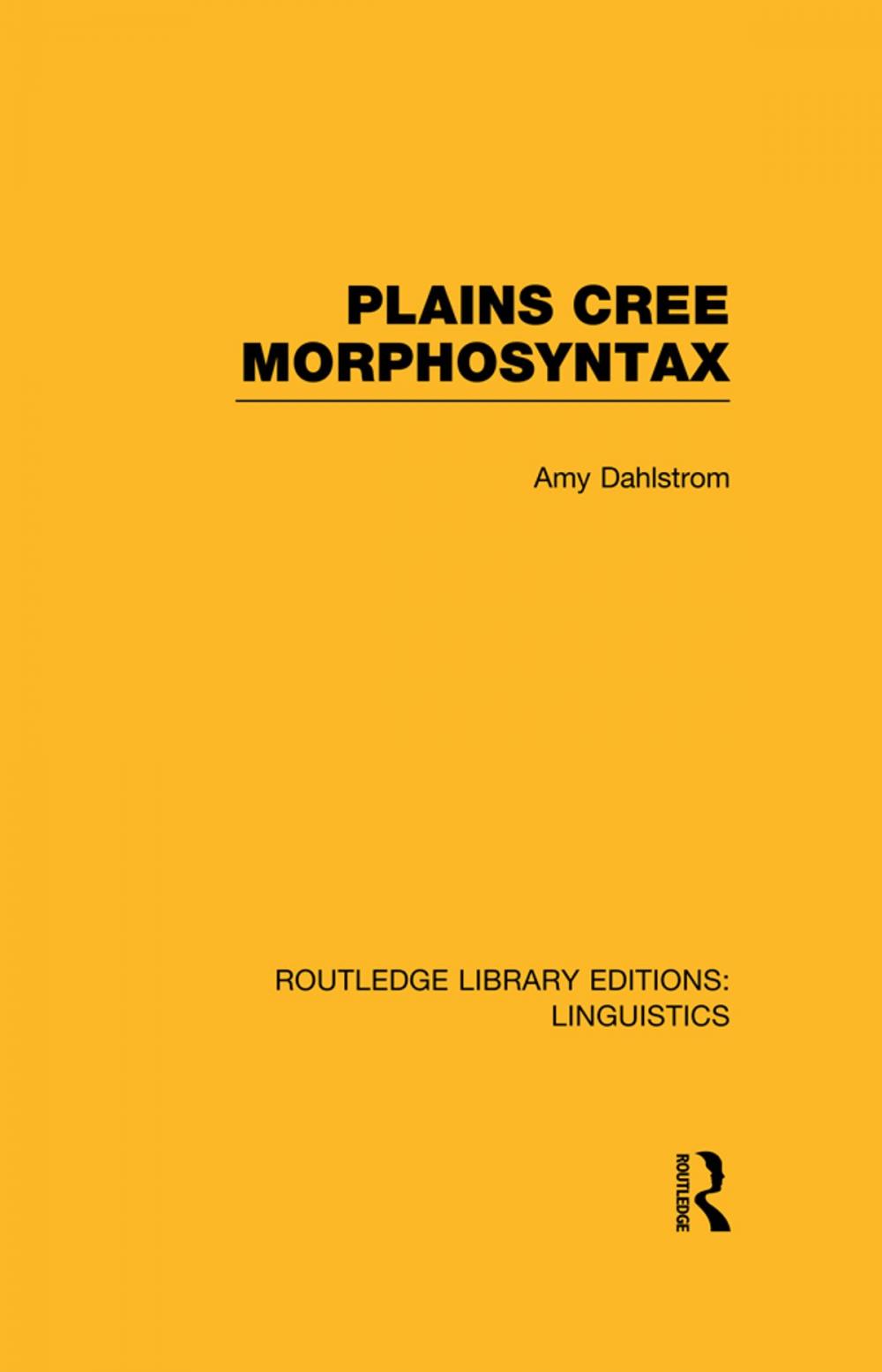 Big bigCover of Plains Cree Morphosyntax (RLE Linguistics F: World Linguistics)