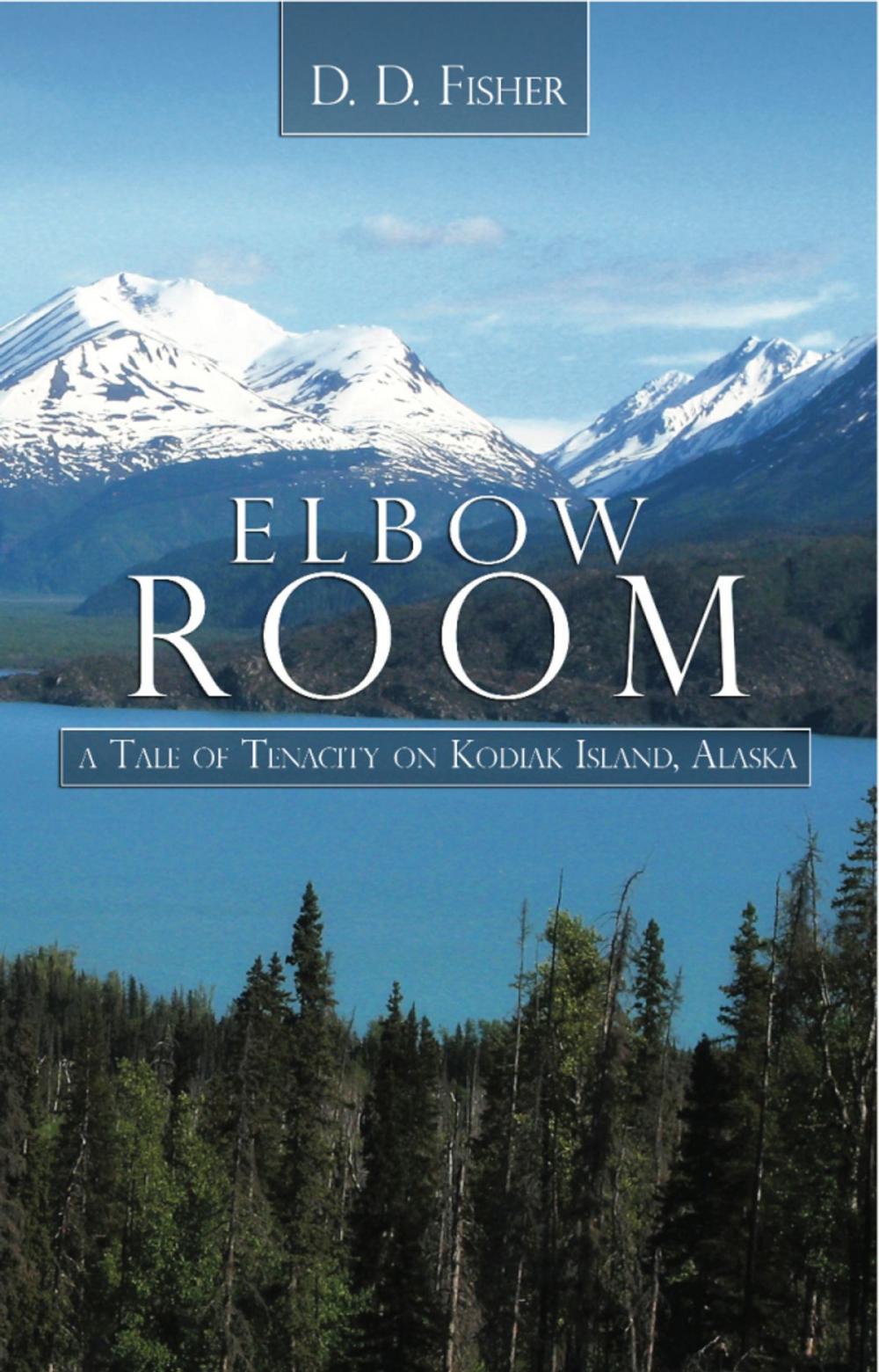 Big bigCover of Elbow Room: A Tale of Tenacity on Kodiak Island, Alaska