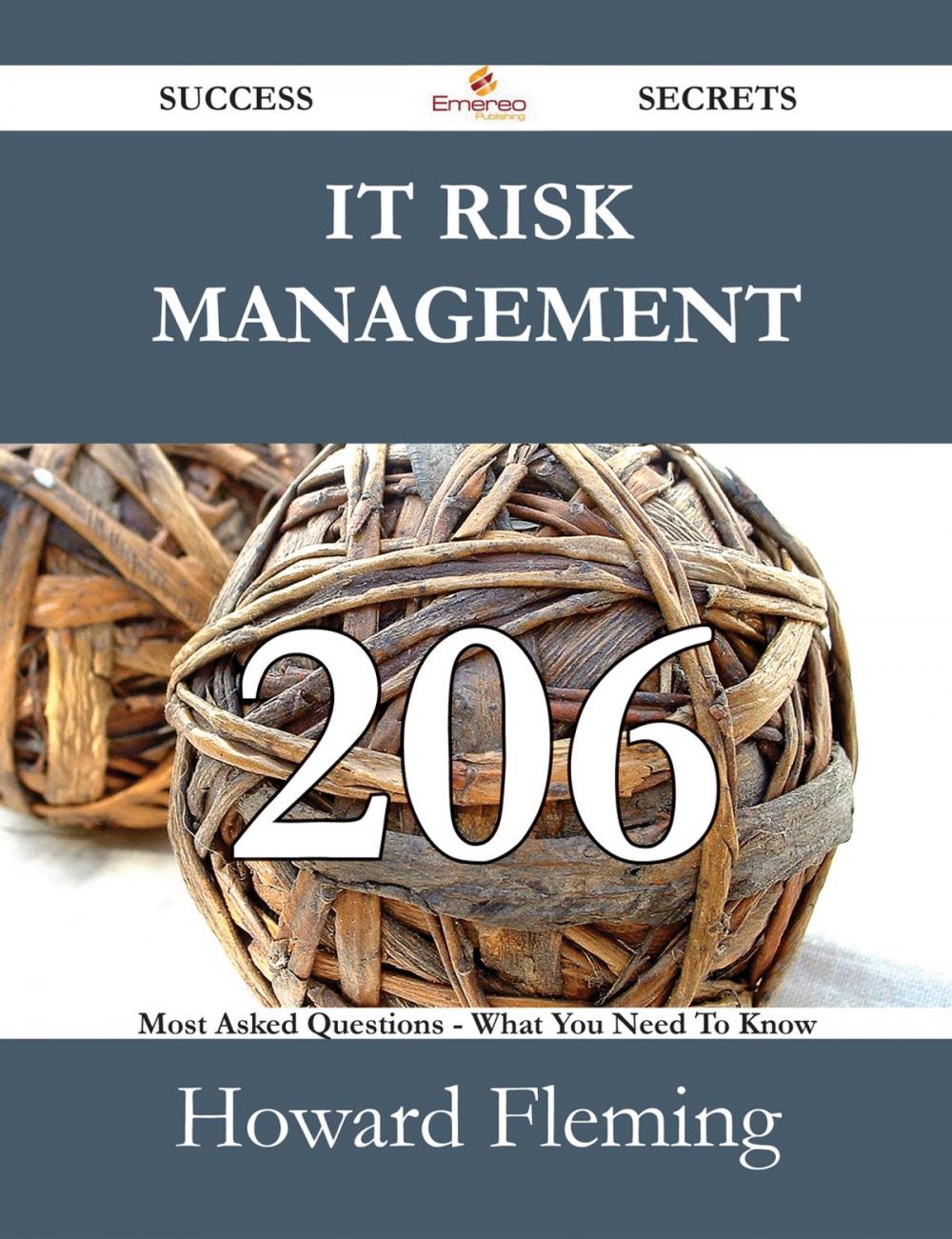 Big bigCover of IT Risk Management 206 Success Secrets - 206 Most Asked Questions On IT Risk Management - What You Need To Know