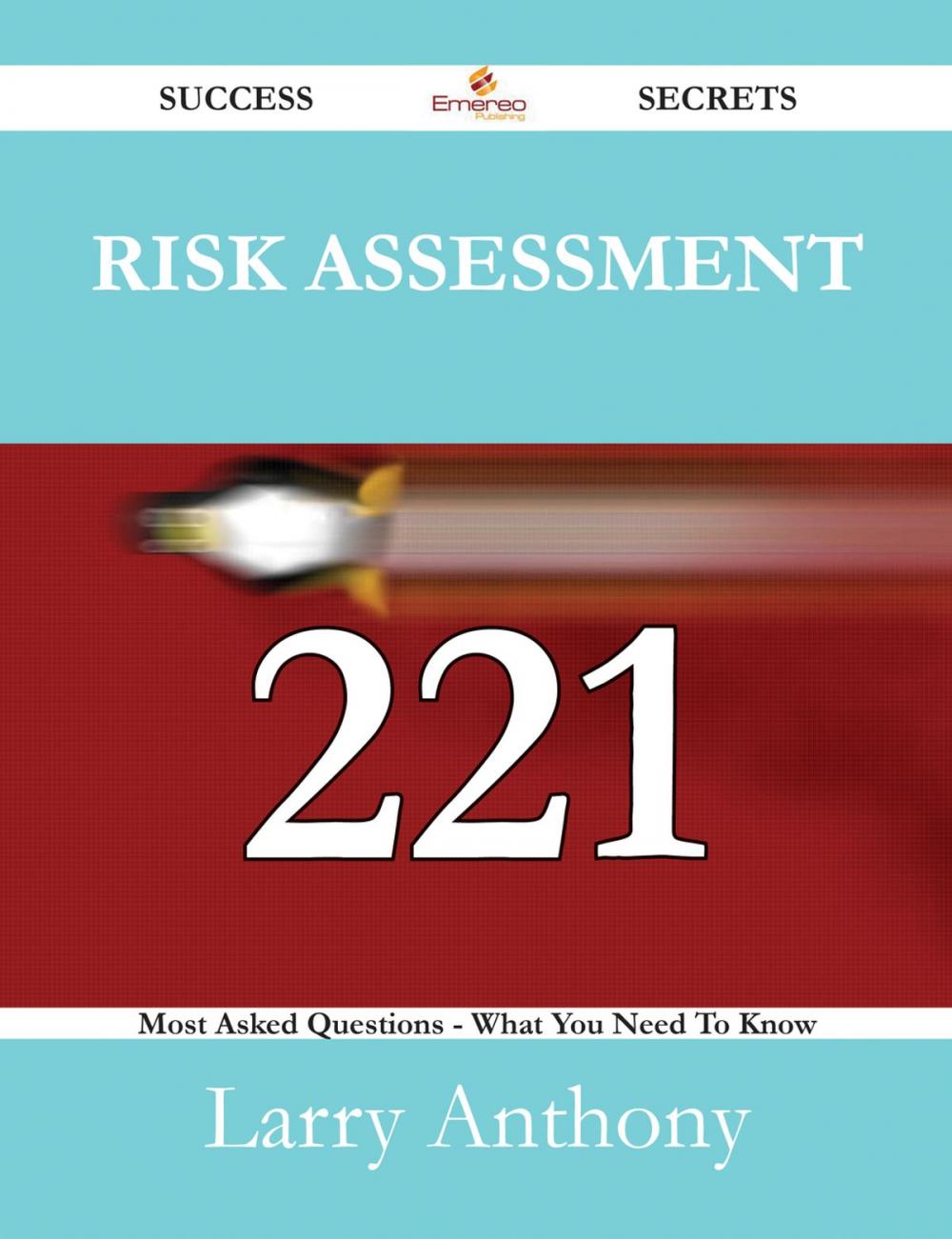 Big bigCover of Risk Assessment 221 Success Secrets - 221 Most Asked Questions On Risk Assessment - What You Need To Know