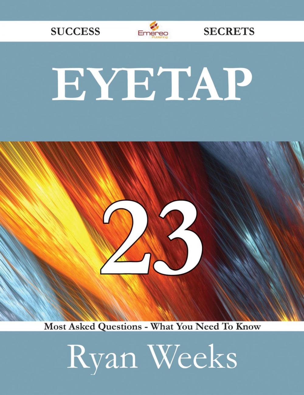 Big bigCover of EyeTap 23 Success Secrets - 23 Most Asked Questions On EyeTap - What You Need To Know