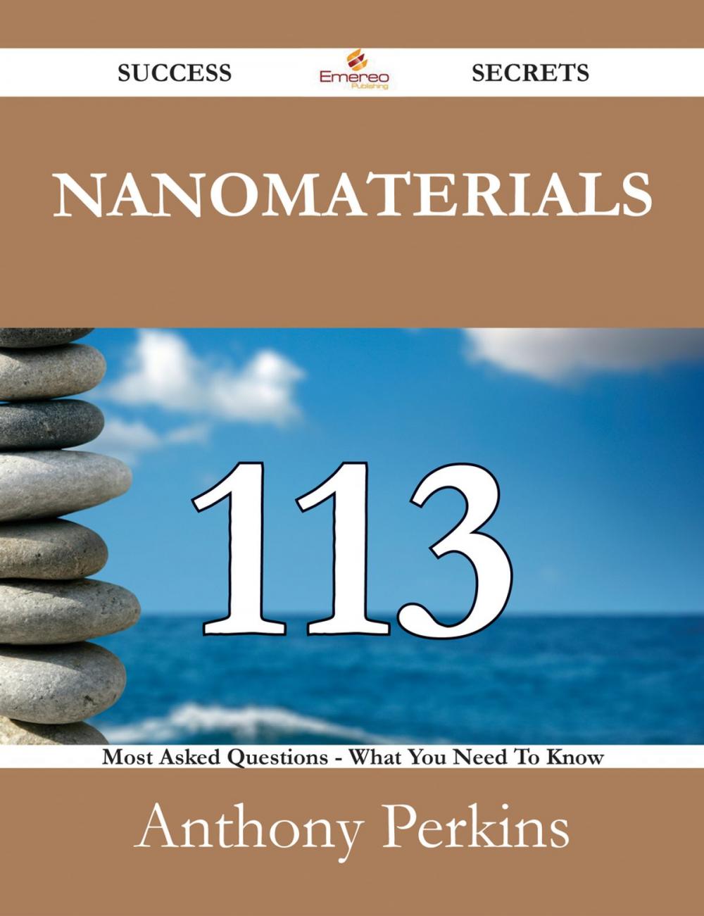 Big bigCover of Nanomaterials 113 Success Secrets - 113 Most Asked Questions On Nanomaterials - What You Need To Know