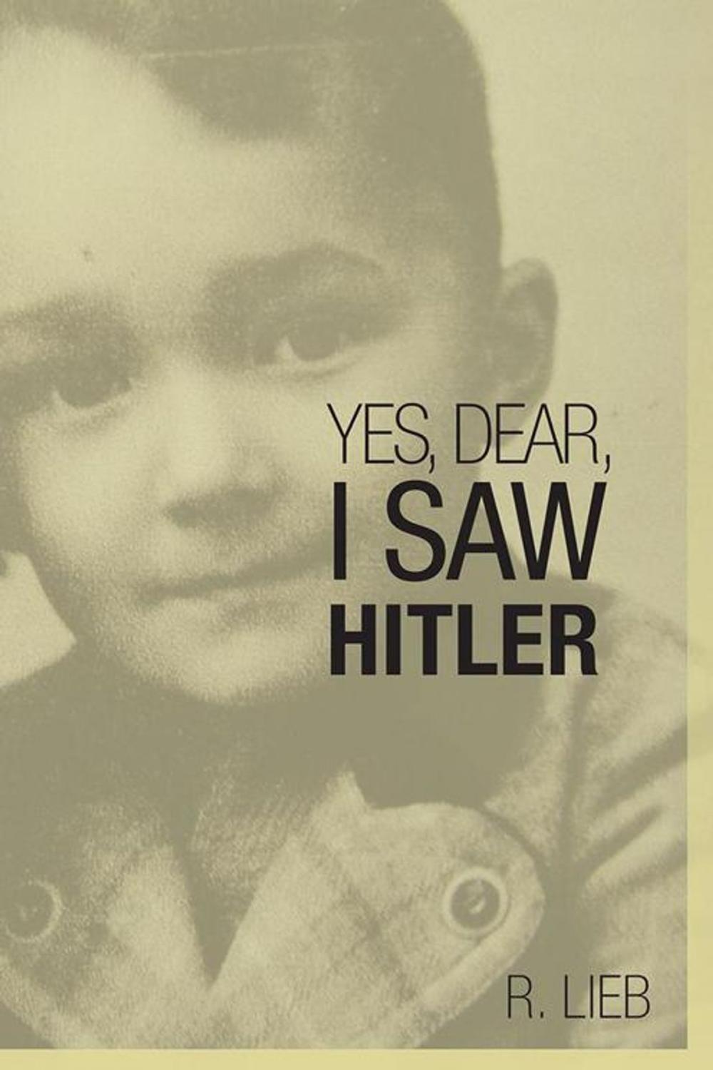 Big bigCover of Yes, Dear, I Saw Hitler
