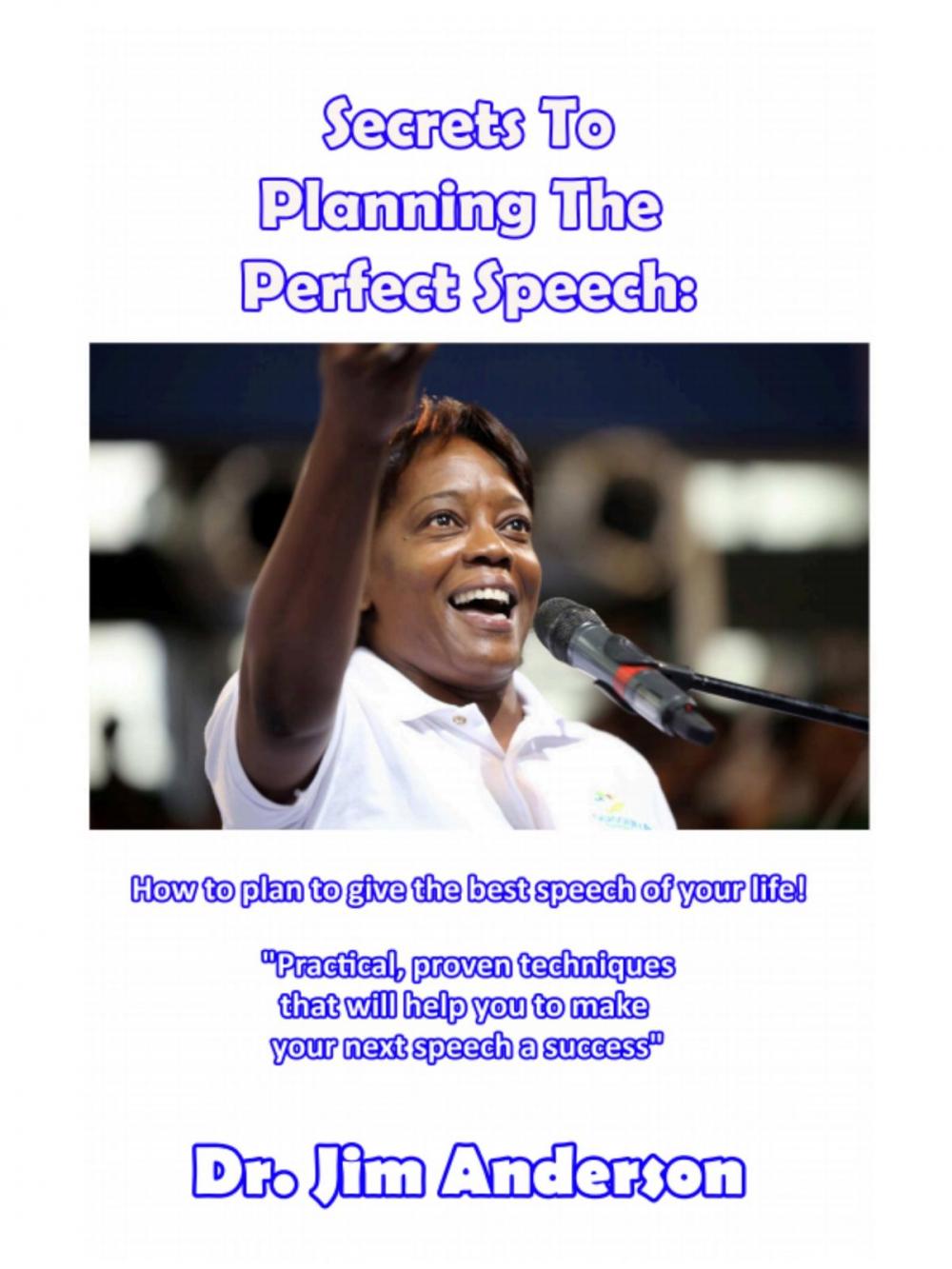 Big bigCover of Secrets To Planning The Perfect Speech: How To Plan To Give The Best Speech Of Your Life!