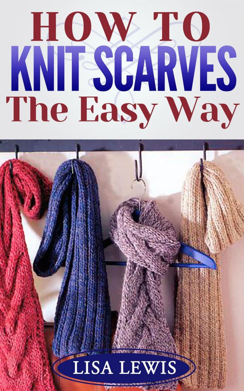 Big bigCover of How to Knit Scarves: The Easy Way