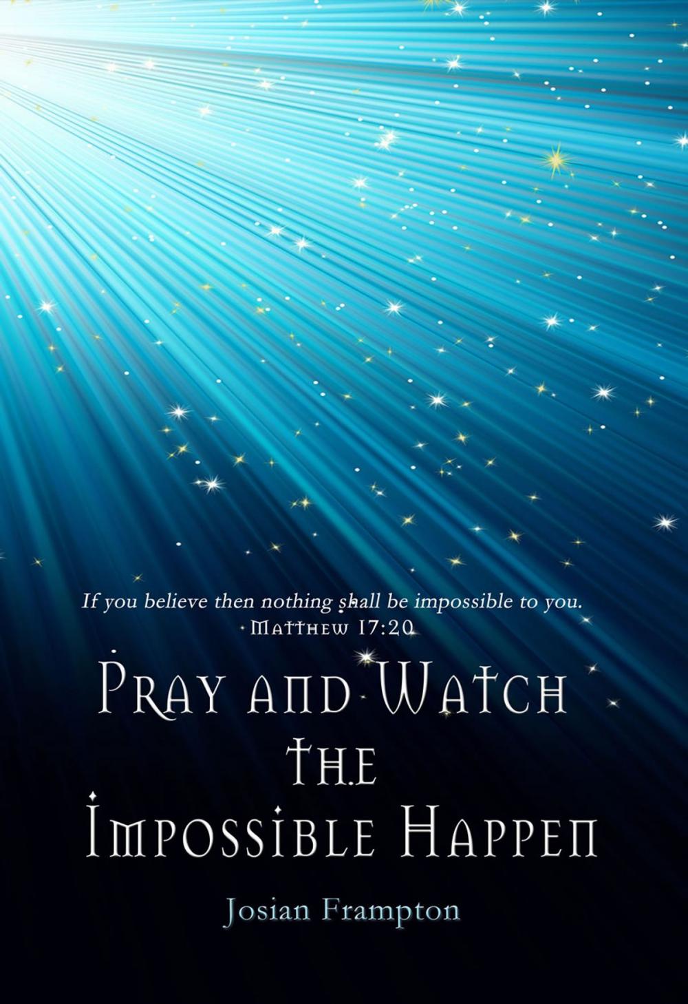 Big bigCover of Pray and Watch the Impossible Happen