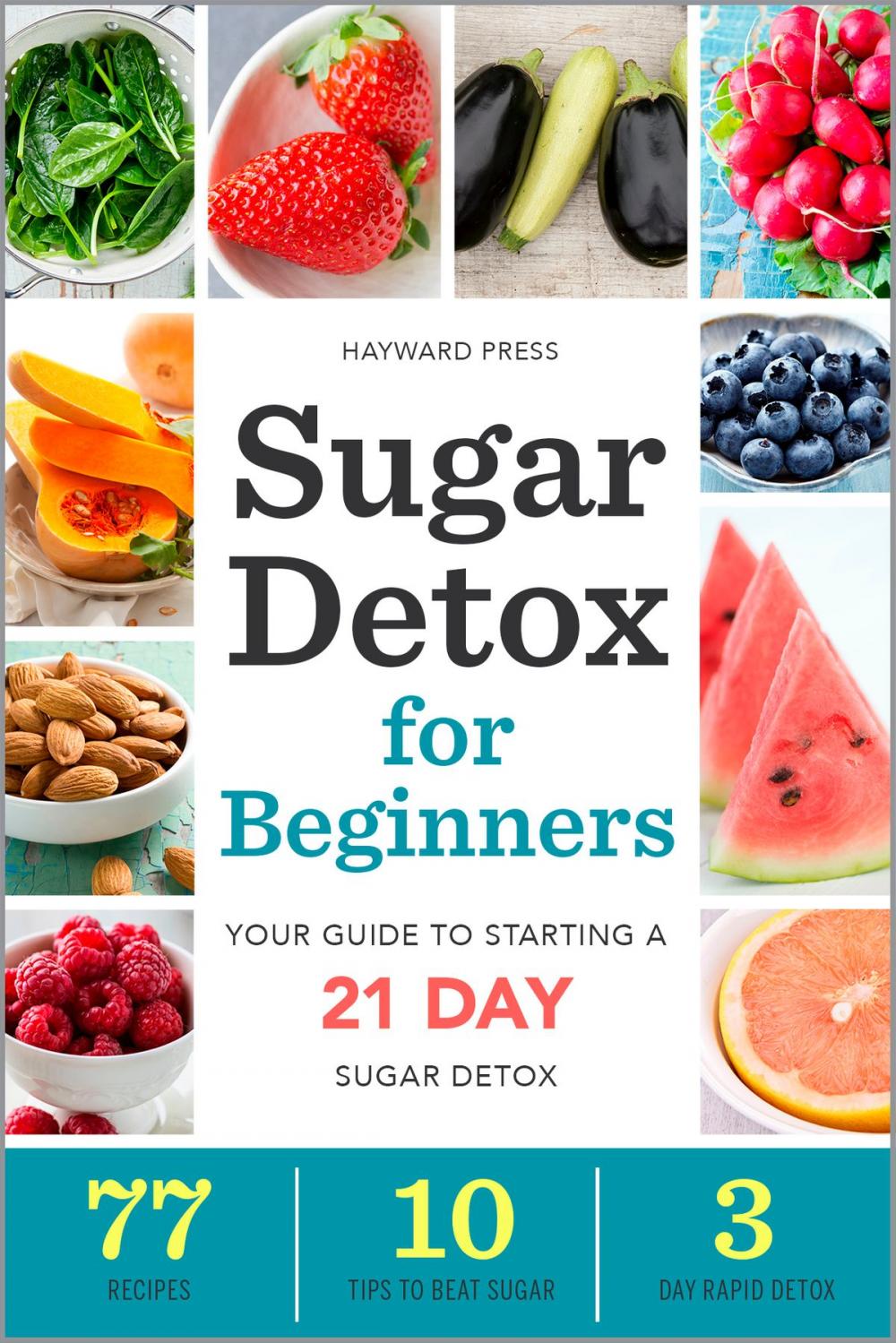 Big bigCover of Sugar Detox for Beginners: Your Guide to Starting a 21-Day Sugar Detox
