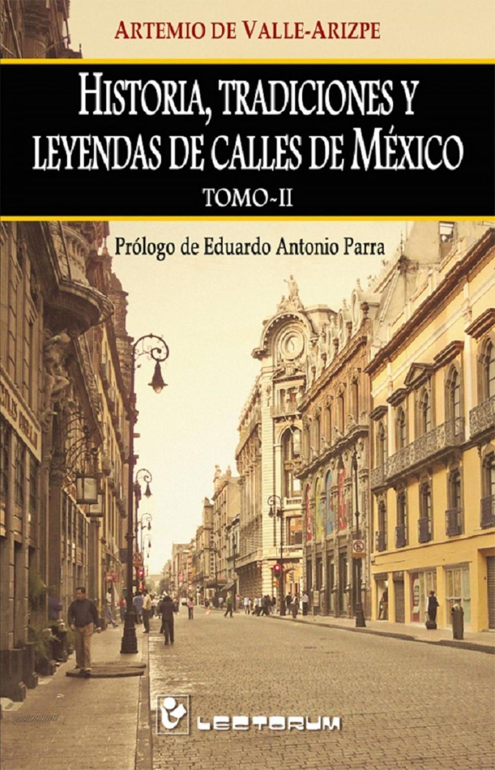 Big bigCover of Historia, tradiciones y leyendas de calles de Mexico. Vol 2