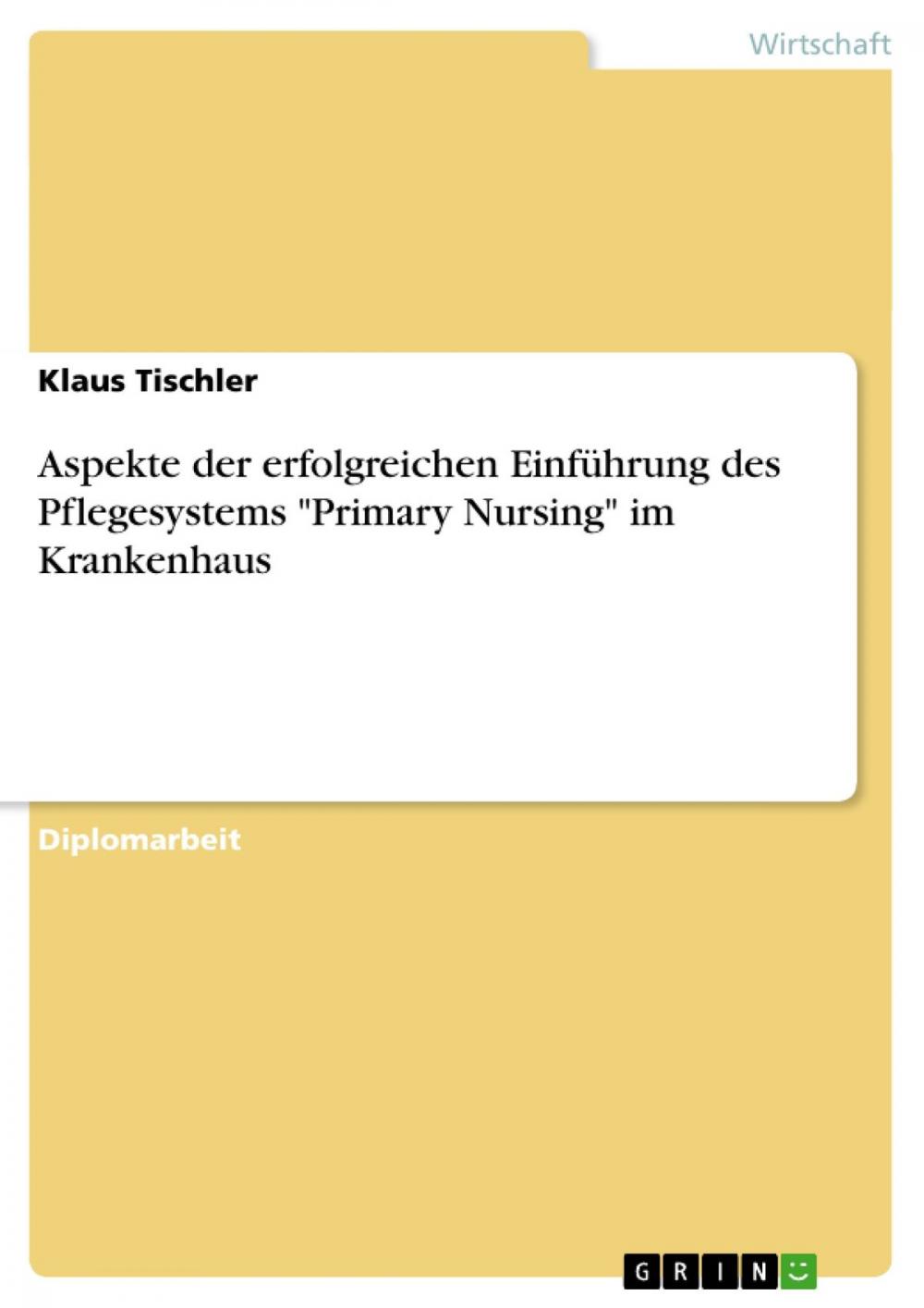 Big bigCover of Aspekte der erfolgreichen Einführung des Pflegesystems 'Primary Nursing' im Krankenhaus