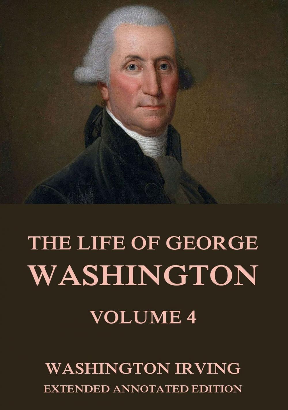Big bigCover of The Life Of George Washington, Vol. 4
