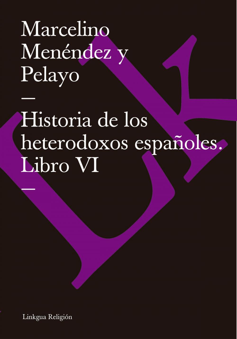 Big bigCover of Historia de los heterodoxos españoles. Libro VI