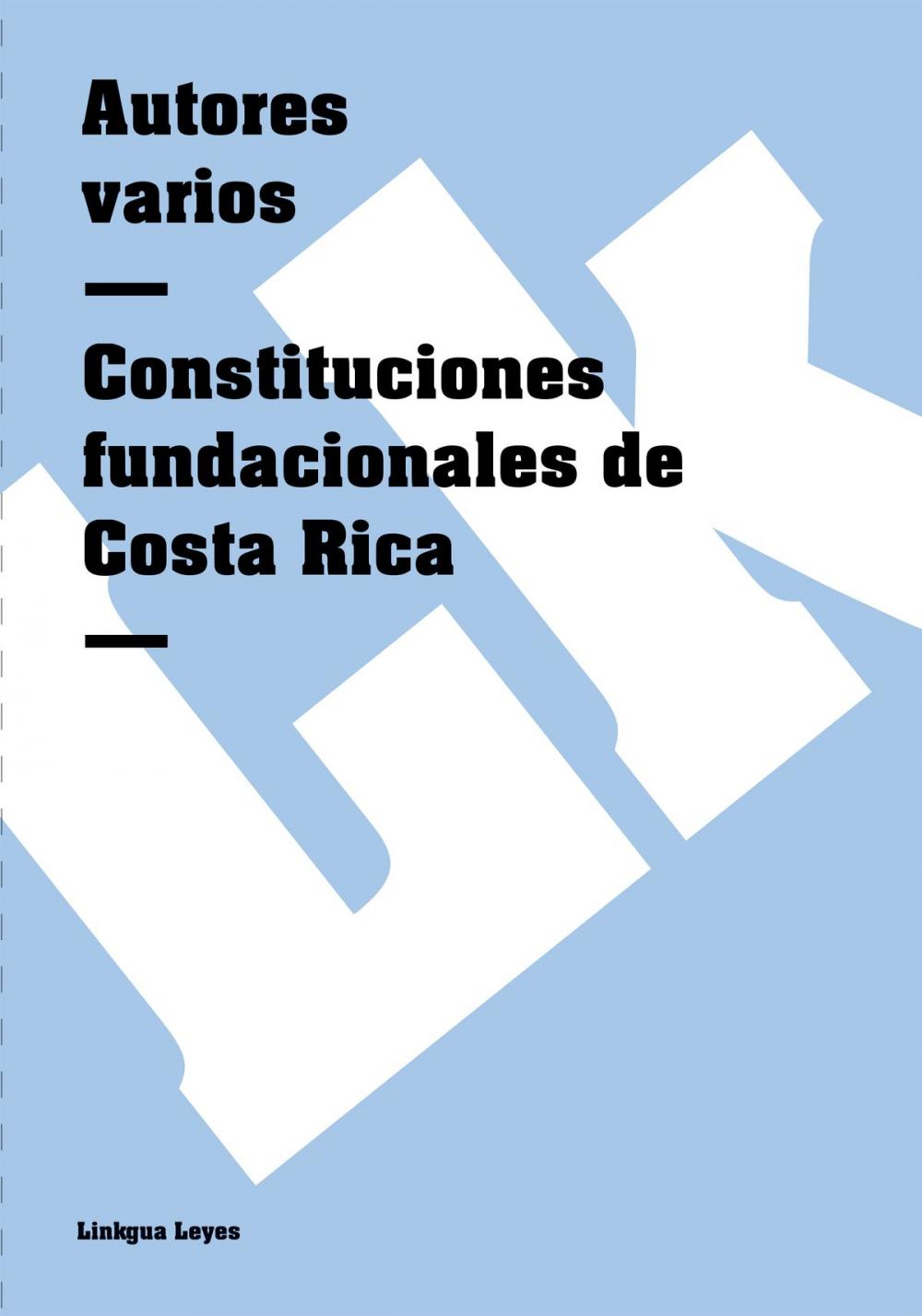 Big bigCover of Constituciones fundacionales de Costa Rica