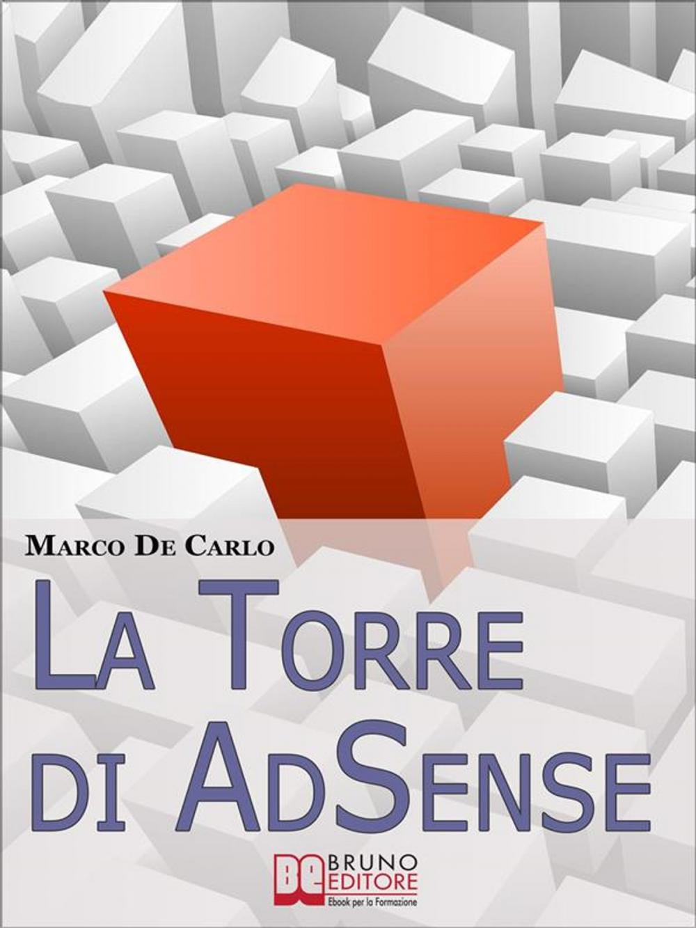 Big bigCover of La Torre Di AdSense. I Segreti e le Strategie dei più Grandi Guru di AdSense. (Ebook Italiano - Anteprima Gratis)