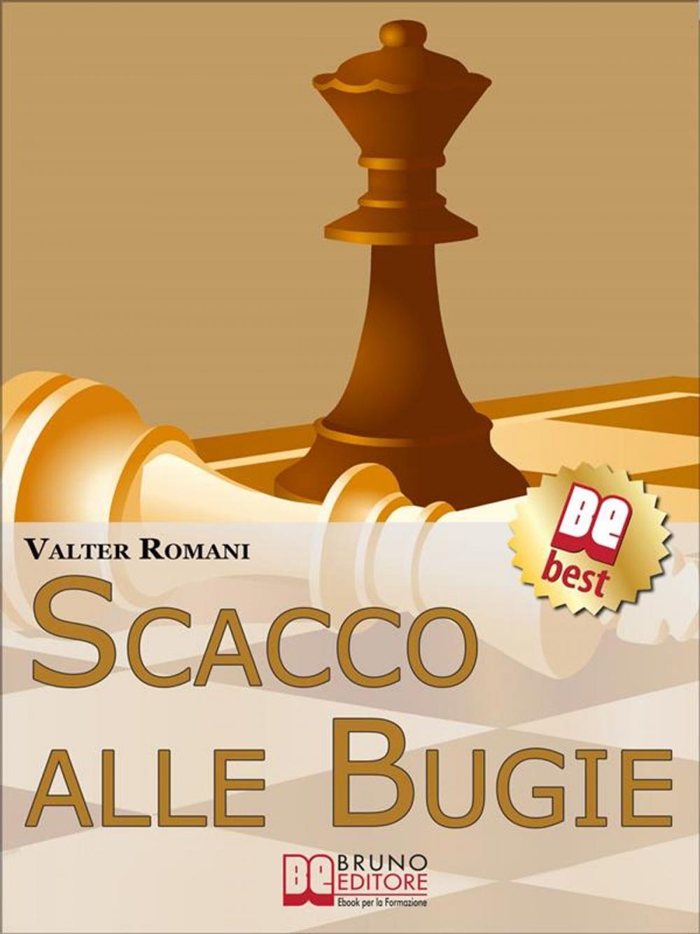 Big bigCover of Scacco Alle Bugie. Come Scovare le Bugie, Smascherare Chi Mente e Limitare i Danni. (Ebook Italiano - Anteprima Gratis)