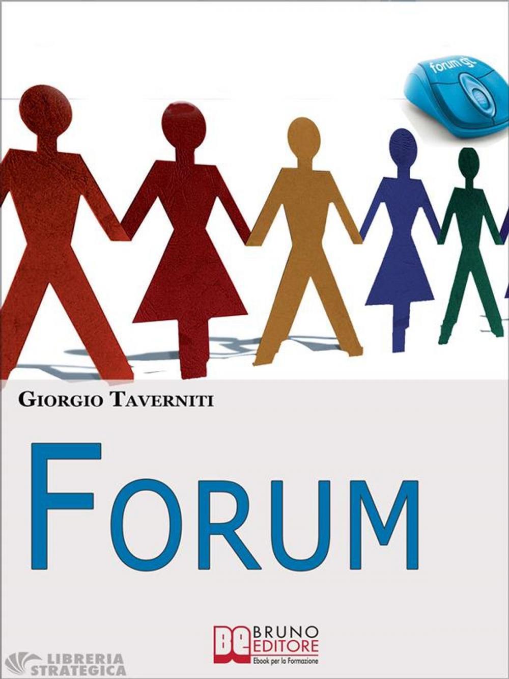 Big bigCover of Forum. Come Creare una Community di Successo. (Ebook Italiano - Anteprima Gratis)