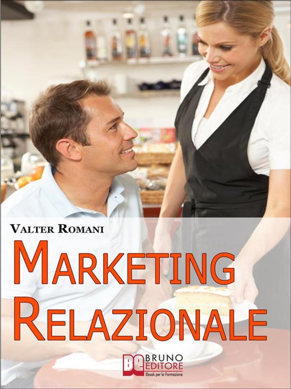 Big bigCover of Marketing Relazionale. Comprendere, Gestire, Fidelizzare i Tuoi Clienti. (Ebook Italiano - Anteprima Gratis)