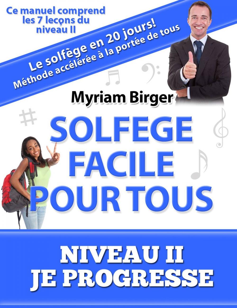 Big bigCover of Solfège Facile Pour Tous ou Comment Apprendre Le Solfège en 20 Jours ! - Niveau 2 "Je progresse" (7 leçons)