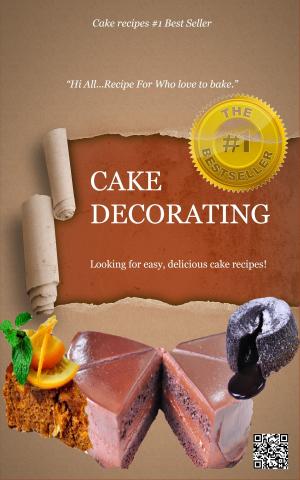 bigCover of the book --->>CAKE DECORATING - Hi All...Recipe For Who love to bake<<--- by 