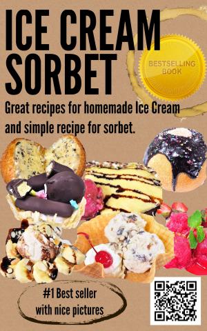 Book cover of @-->> ICE CREAM RECIPES – If you need some Great recipes for homemade Ice Cream and simple recipe for sorbet