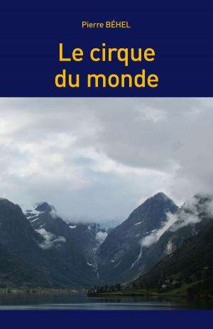 Cover of the book Le Cirque du Monde by Pierre Béhel