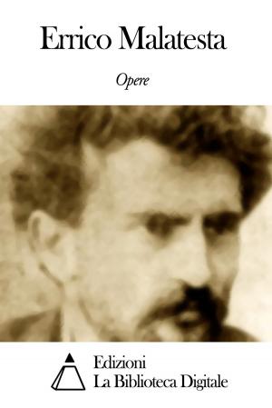 Cover of the book Opere di Errico Malatesta by Giovanni Boccaccio