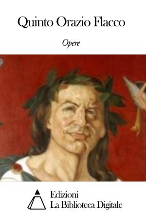 Cover of the book Opere di Quinto Orazio Flacco by Massimo D' Azeglio