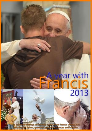 Cover of the book A year with Francis 2013 by These Last Days Ministries
