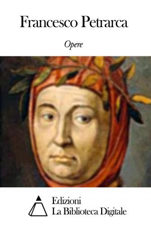 Cover of the book Opere di Francesco Petrarca by Leon Battista Alberti