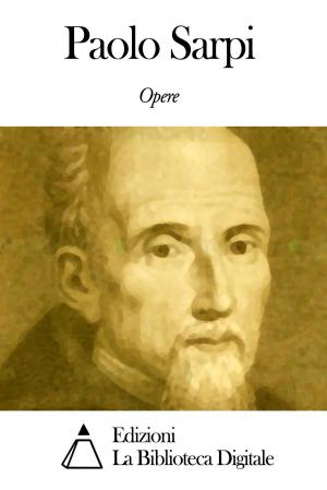 Cover of the book Opere di Paolo Sarpi by Giuseppe Gioachino Belli