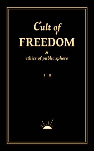 Book cover of Cult of Freedom & Ethics of Public Sphere