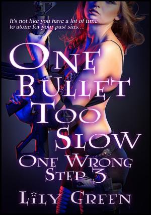 Cover of the book One Bullet Too Slow: One Wrong Step 3 by C.J. McLane