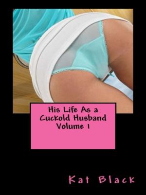 Cover of the book His Life As a Cuckold Husband Volume 1 by Tiffani Mae