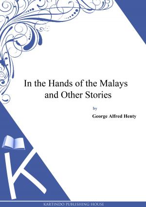 Cover of the book In the Hands of the Malays, and Other Stories by Edward Bulwer Lytton