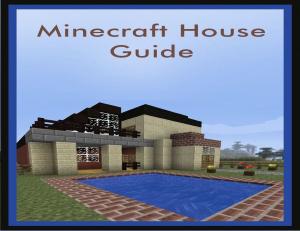 Book cover of Minecraft House Guide: The Complete Guide To Building Your First House + More!