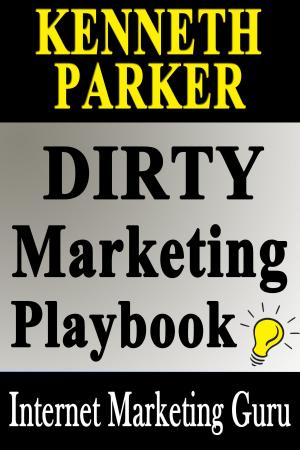 Cover of Dirty Marketing Playbook: How The Big Boys Make The Big Money Playing Dirty
