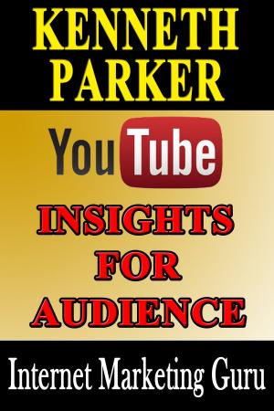 Cover of the book Youtube Insights for Audience: Discover the types of videos users search for based on their country, age, gender and interests by BK Walker