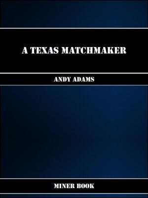 Cover of the book A Texas Matchmaker by Abraham Merritt